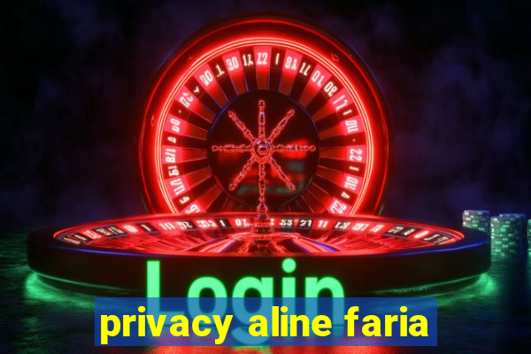 privacy aline faria